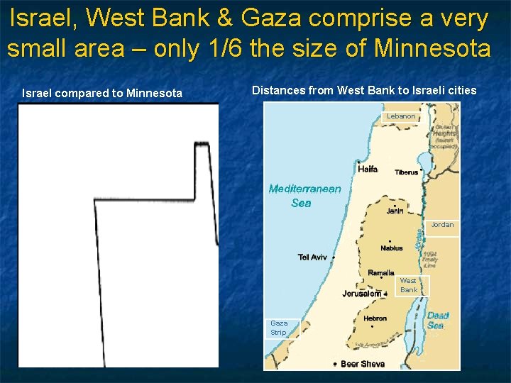 Israel, West Bank & Gaza comprise a very small area – only 1/6 the