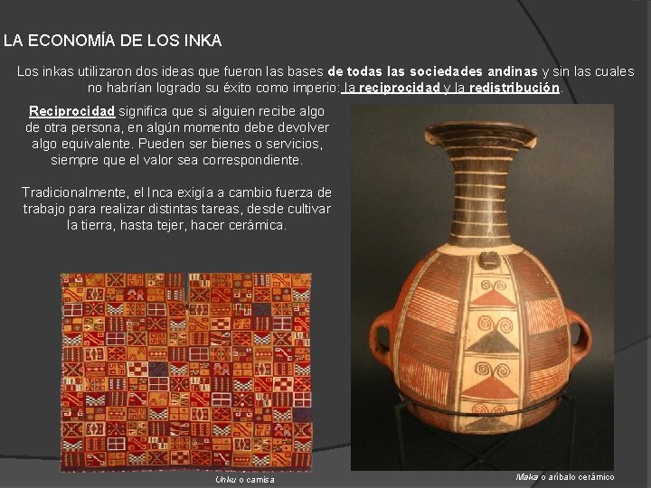 LA ECONOMÍA DE LOS INKA Los inkas utilizaron dos ideas que fueron las bases