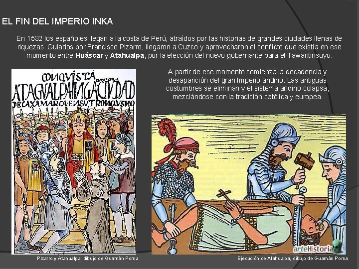 EL FIN DEL IMPERIO INKA En 1532 los españoles llegan a la costa de