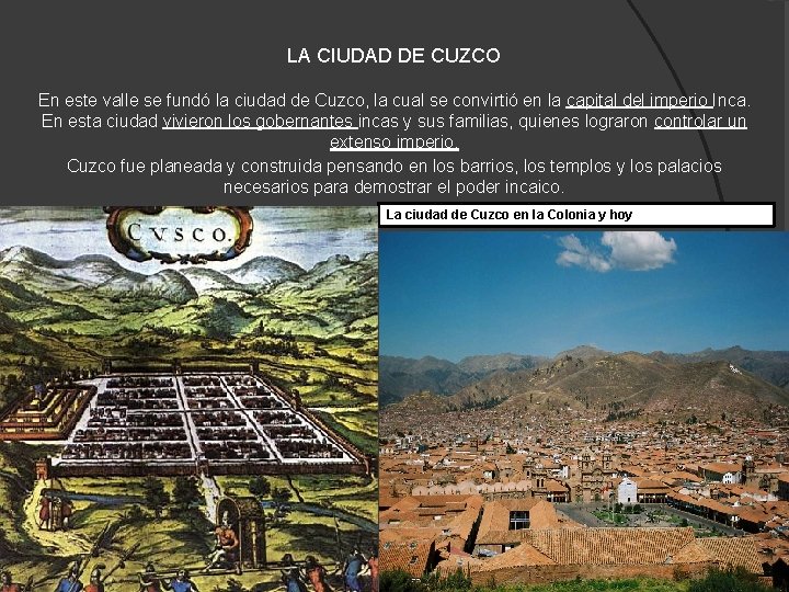 LA CIUDAD DE CUZCO En este valle se fundó la ciudad de Cuzco, la