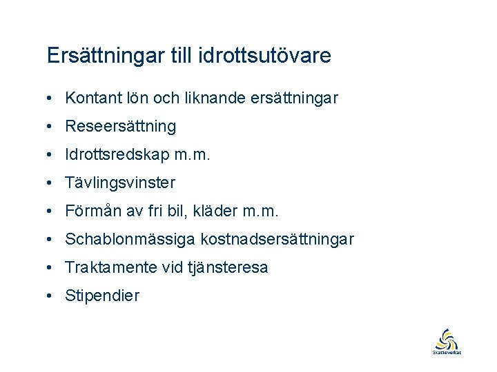 Ersättningar till idrottsutövare • Kontant lön och liknande ersättningar • Reseersättning • Idrottsredskap m.