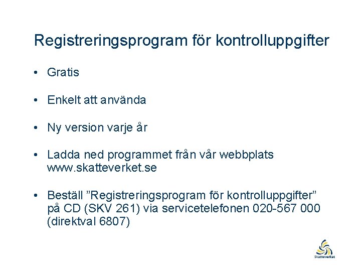 Registreringsprogram för kontrolluppgifter • Gratis • Enkelt att använda • Ny version varje år