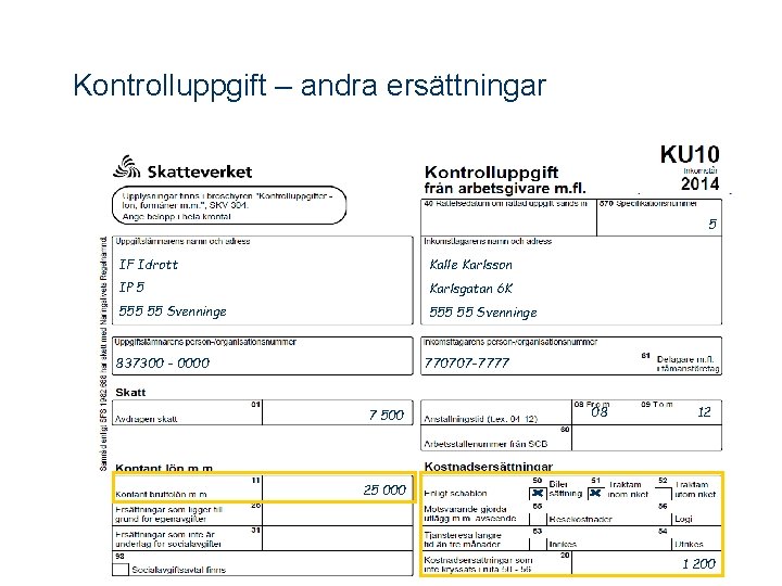 Kontrolluppgift – andra ersättningar 5 IF Idrott Kalle Karlsson IP 5 Karlsgatan 6 K