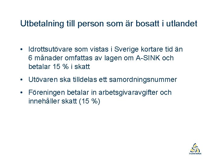 Utbetalning till person som är bosatt i utlandet • Idrottsutövare som vistas i Sverige