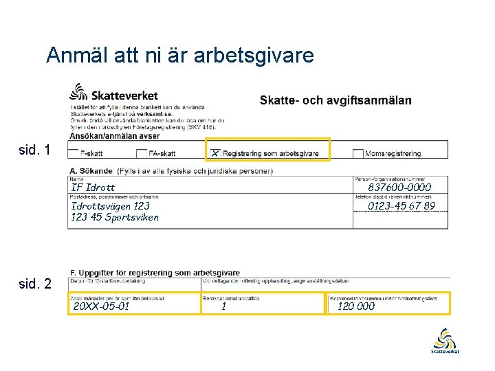 Anmäl att ni är arbetsgivare sid. 1 x IF Idrott 837600 -0000 Idrottsvägen 123