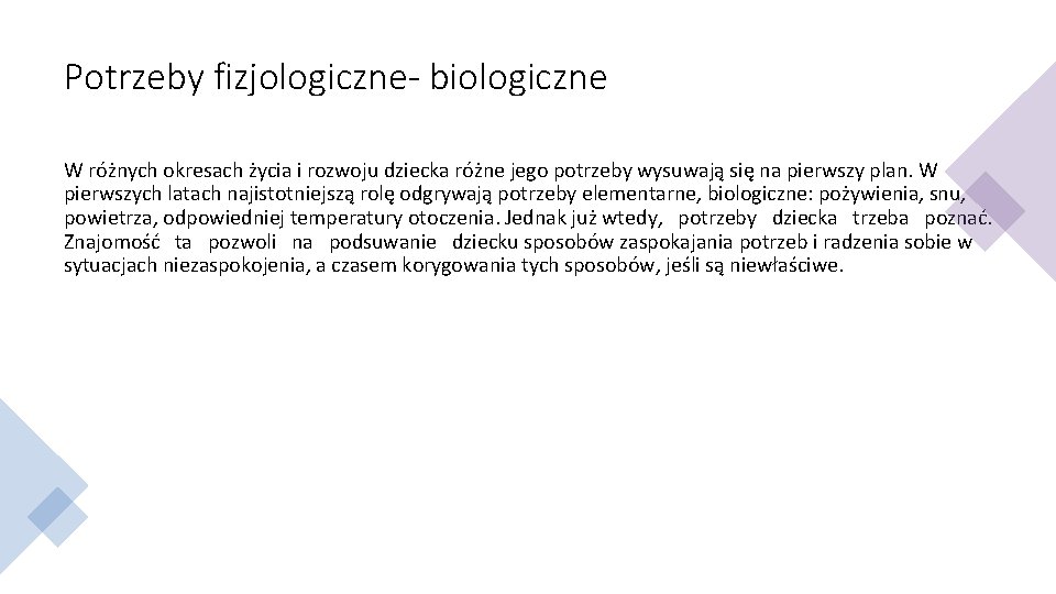 Potrzeby fizjologiczne- biologiczne W różnych okresach życia i rozwoju dziecka różne jego potrzeby wysuwają