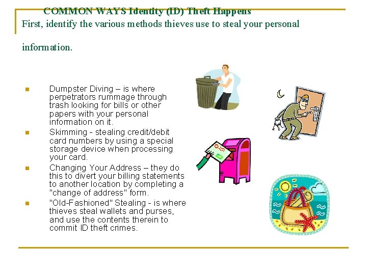 COMMON WAYS Identity (ID) Theft Happens First, identify the various methods thieves use to