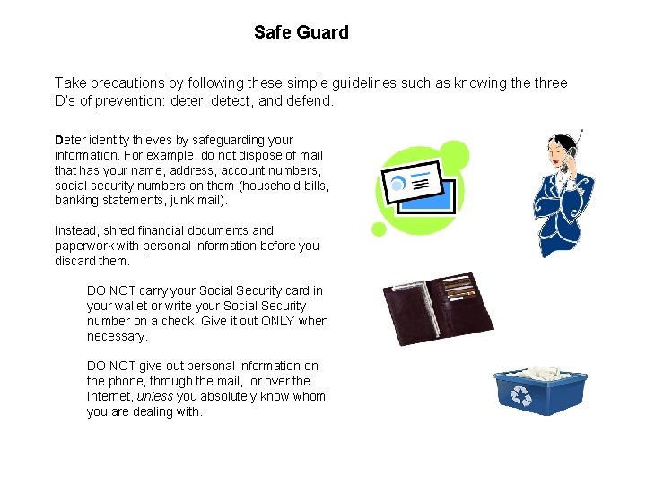Safe Guard Take precautions by following these simple guidelines such as knowing the three