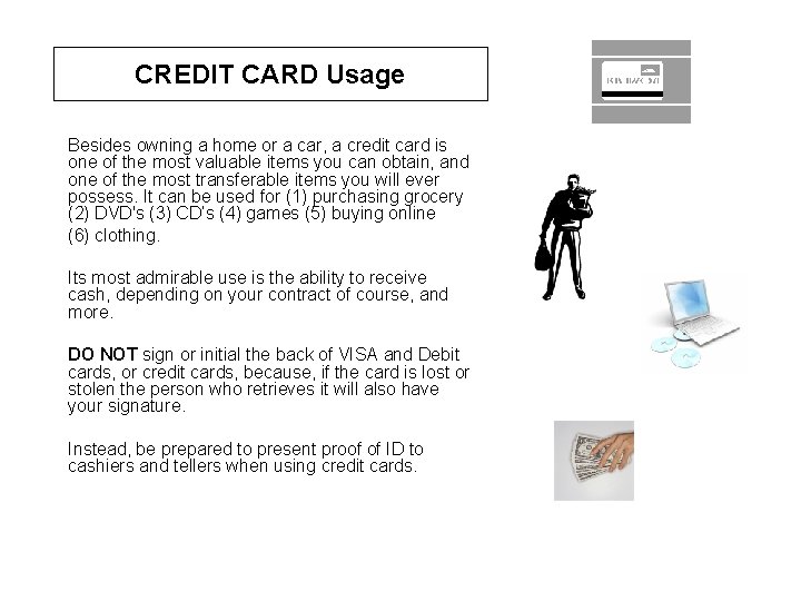 CREDIT CARD Usage Besides owning a home or a car, a credit card is