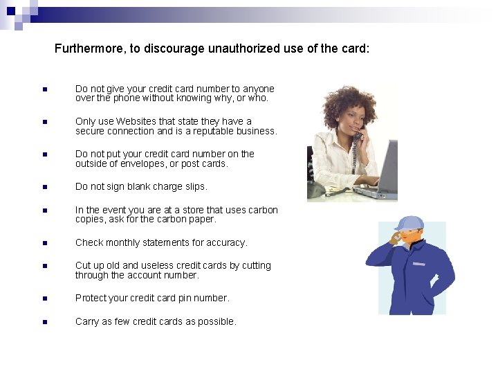 Furthermore, to discourage unauthorized use of the card: n Do not give your credit