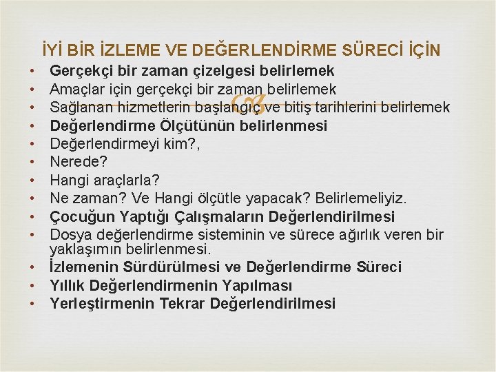 İYİ BİR İZLEME VE DEĞERLENDİRME SÜRECİ İÇİN • • • Gerçekçi bir zaman çizelgesi