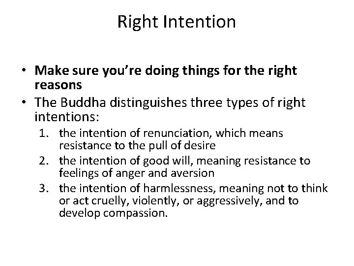 Right Intention • Make sure you’re doing things for the right reasons • The