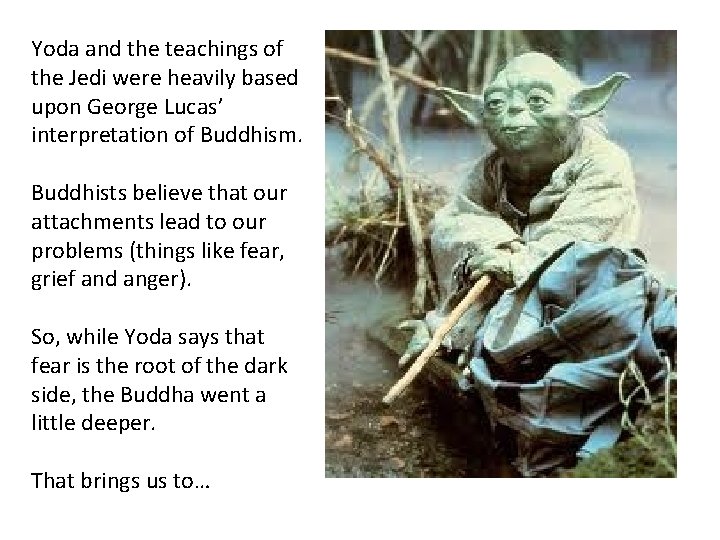 Yoda and the teachings of the Jedi were heavily based upon George Lucas’ interpretation