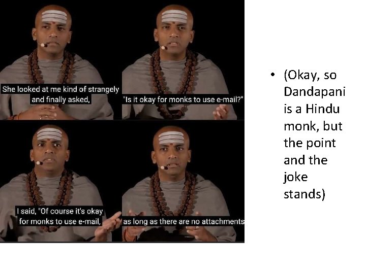  • (Okay, so Dandapani is a Hindu monk, but the point and the