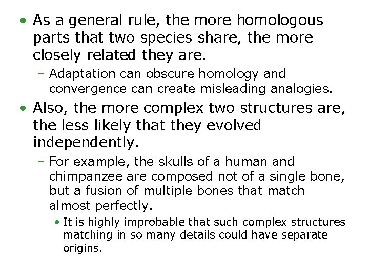  • As a general rule, the more homologous parts that two species share,