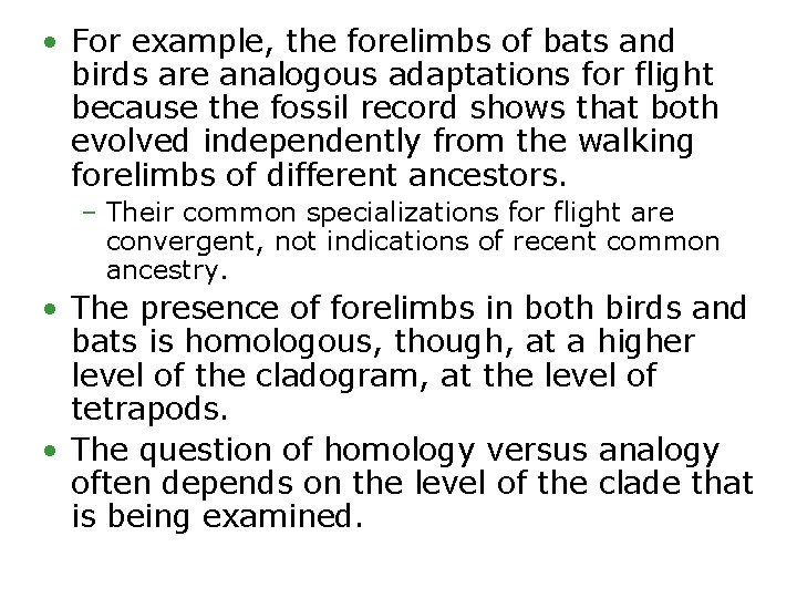  • For example, the forelimbs of bats and birds are analogous adaptations for