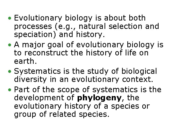  • Evolutionary biology is about both processes (e. g. , natural selection and