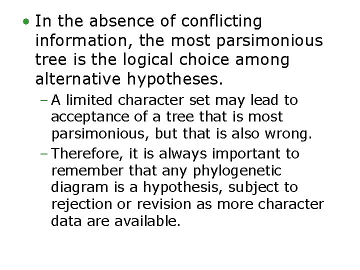  • In the absence of conflicting information, the most parsimonious tree is the