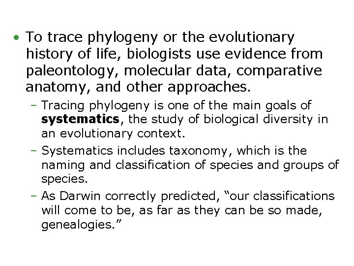  • To trace phylogeny or the evolutionary history of life, biologists use evidence