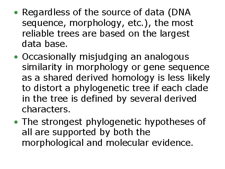  • Regardless of the source of data (DNA sequence, morphology, etc. ), the