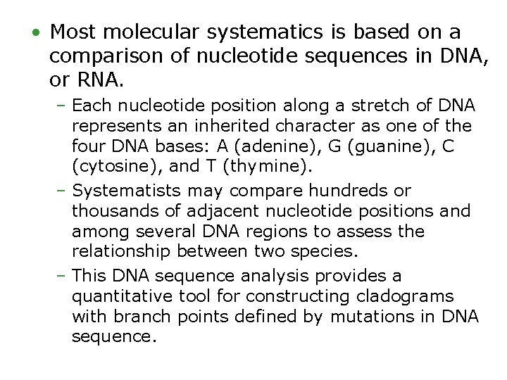  • Most molecular systematics is based on a comparison of nucleotide sequences in