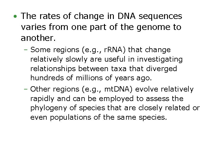  • The rates of change in DNA sequences varies from one part of