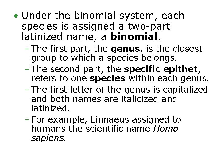  • Under the binomial system, each species is assigned a two-part latinized name,