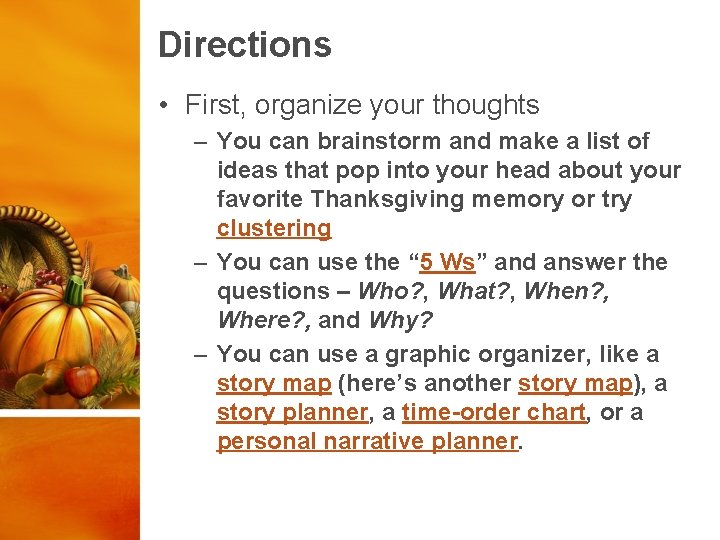 Directions • First, organize your thoughts – You can brainstorm and make a list