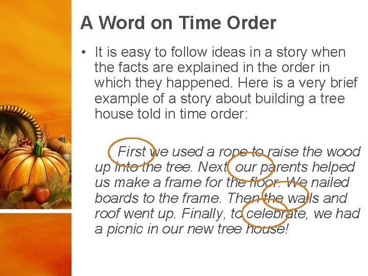 A Word on Time Order • It is easy to follow ideas in a