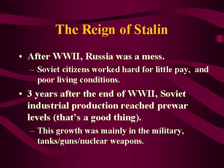 The Reign of Stalin • After WWII, Russia was a mess. – Soviet citizens