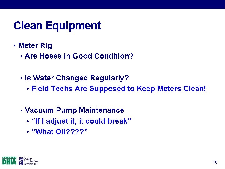Clean Equipment • Meter Rig • Are Hoses in Good Condition? • Is Water