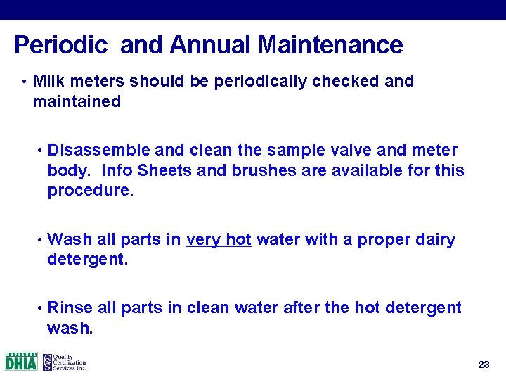 Periodic and Annual Maintenance • Milk meters should be periodically checked and maintained •