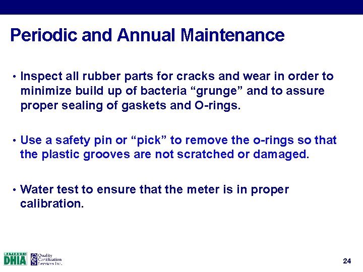 Periodic and Annual Maintenance • Inspect all rubber parts for cracks and wear in