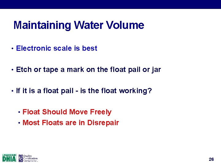 Maintaining Water Volume • Electronic scale is best • Etch or tape a mark