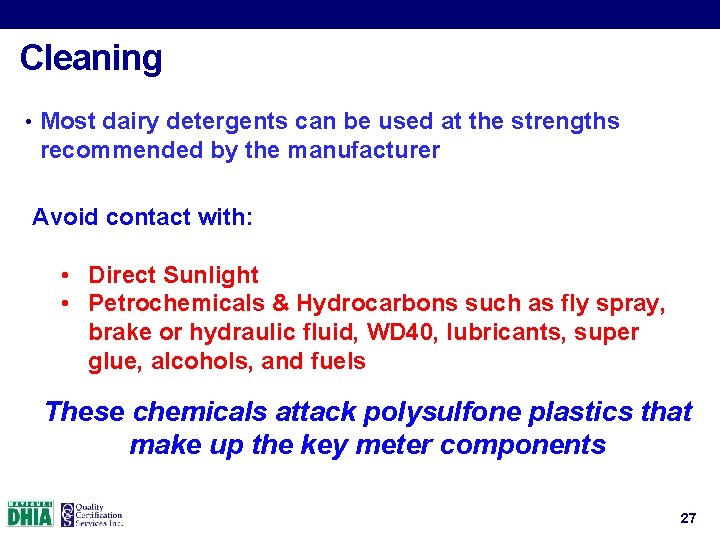 Cleaning • Most dairy detergents can be used at the strengths recommended by the