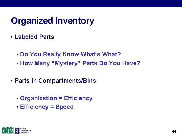 Organized Inventory • Labeled Parts • Do You Really Know What’s What? • How