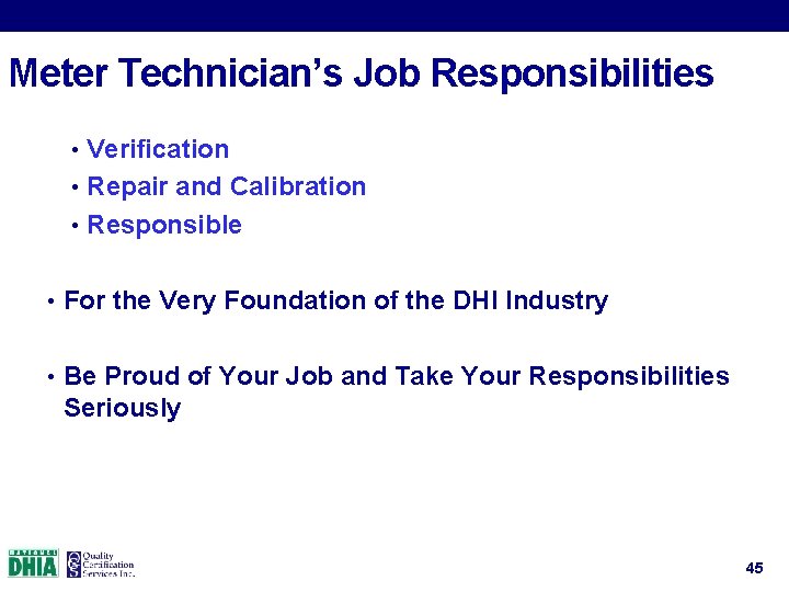Meter Technician’s Job Responsibilities • Verification • Repair and Calibration • Responsible • For