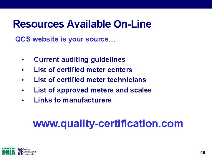 Resources Available On-Line QCS website is your source… • • • Current auditing guidelines