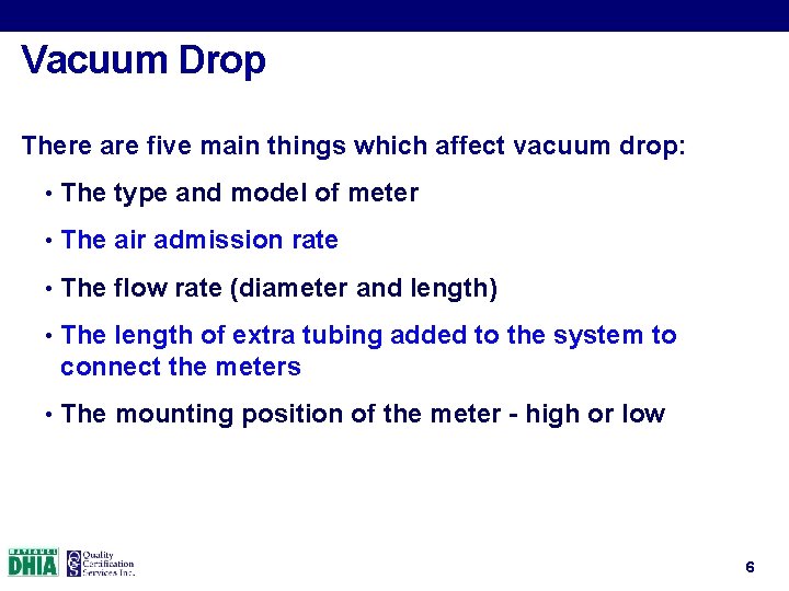 Vacuum Drop There are five main things which affect vacuum drop: • The type