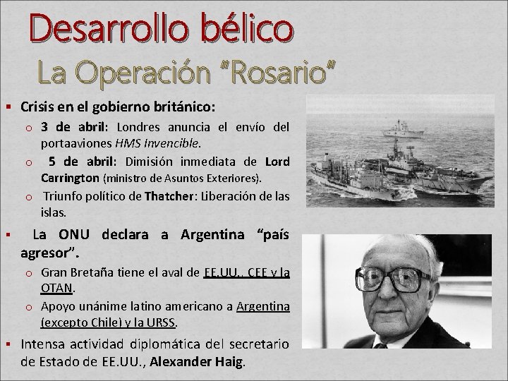 Desarrollo bélico La Operación “Rosario” § Crisis en el gobierno británico: o 3 de