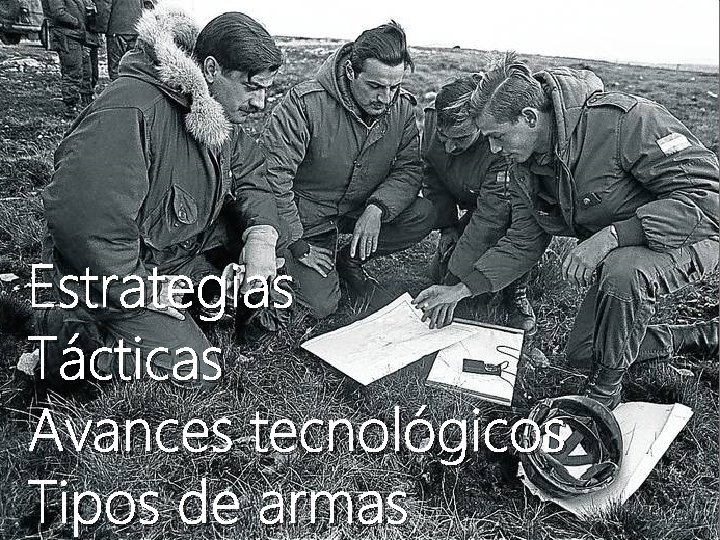 Estrategias Tácticas Avances tecnológicos Tipos de armas 