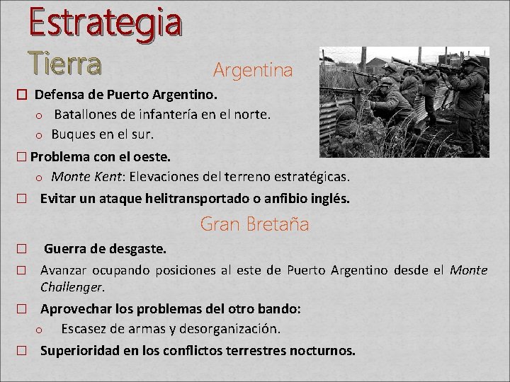 Estrategia Tierra Argentina � Defensa de Puerto Argentino. o Batallones de infantería en el