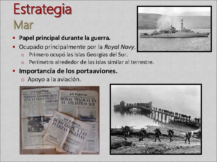 Estrategia Mar § Papel principal durante la guerra. § Ocupado principalmente por la Royal