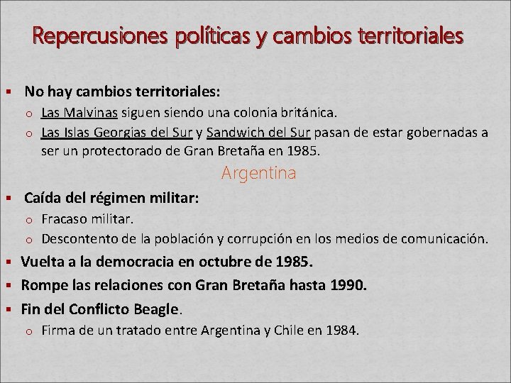 Repercusiones políticas y cambios territoriales § No hay cambios territoriales: o Las Malvinas siguen