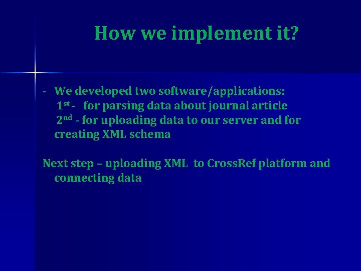 How we implement it? - We developed two software/applications: 1 st - for parsing