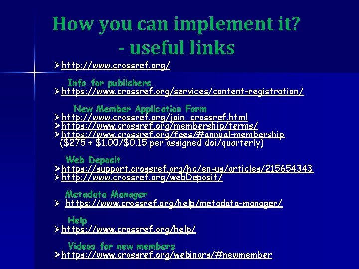 How you can implement it? - useful links Øhttp: //www. crossref. org/ Info for