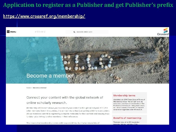 Application to register as a Publisher and get Publisher’s prefix https: //www. crossref. org/membership/