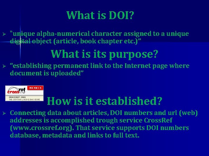 What is DOI? Ø “unique alpha-numerical character assigned to a unique digital object (article,