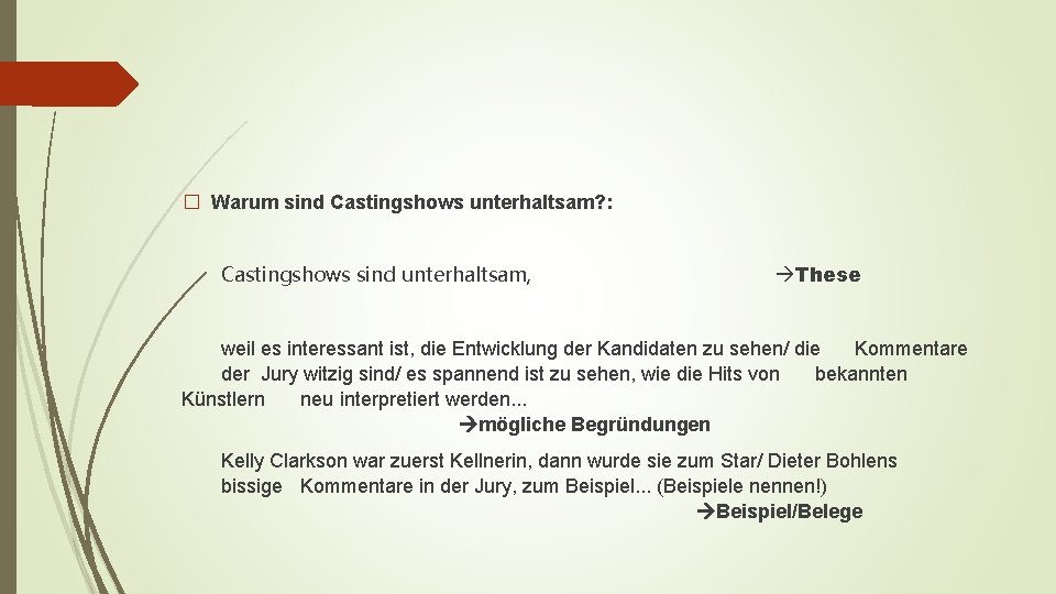 � Warum sind Castingshows unterhaltsam? : Castingshows sind unterhaltsam, These weil es interessant ist,