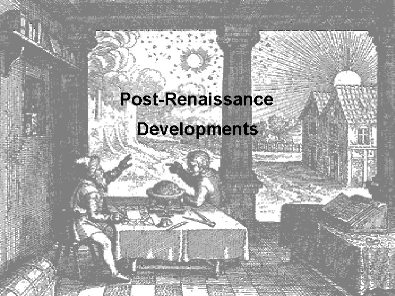 Post-Renaissance Developments 